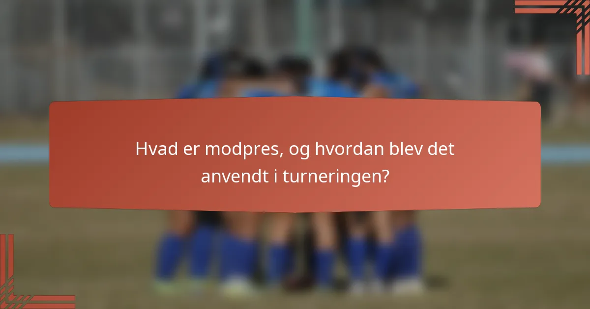 Hvad er modpres, og hvordan blev det anvendt i turneringen?