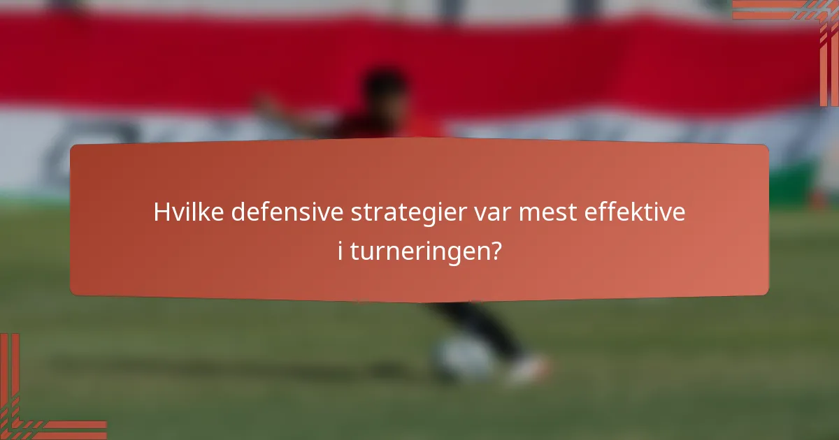 Hvilke defensive strategier var mest effektive i turneringen?