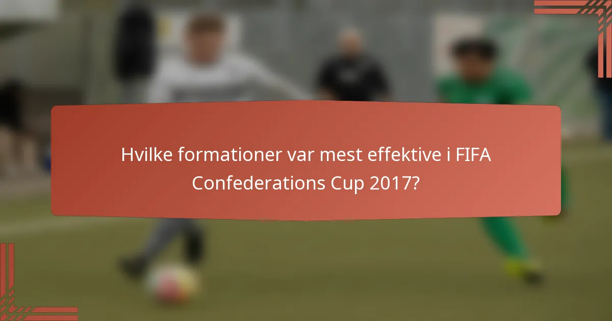 Hvilke formationer var mest effektive i FIFA Confederations Cup 2017?