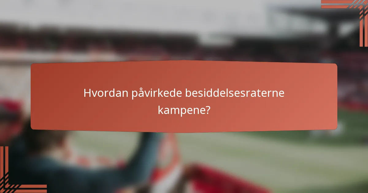 Hvordan påvirkede besiddelsesraterne kampene?