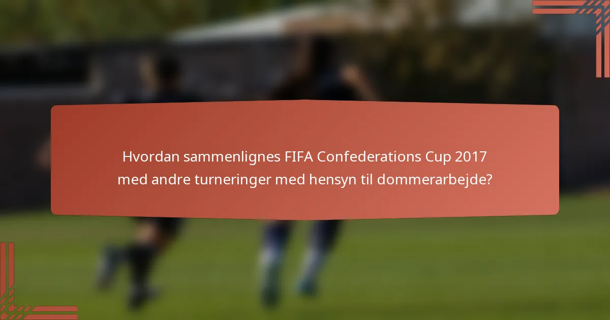 Hvordan sammenlignes FIFA Confederations Cup 2017 med andre turneringer med hensyn til dommerarbejde?
